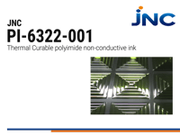 JNC PI-6322-001 | Insulating Polyimide Ink